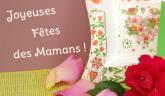 Joyeuses Fêtes des Mamans… la fête de l’Amour !!!
